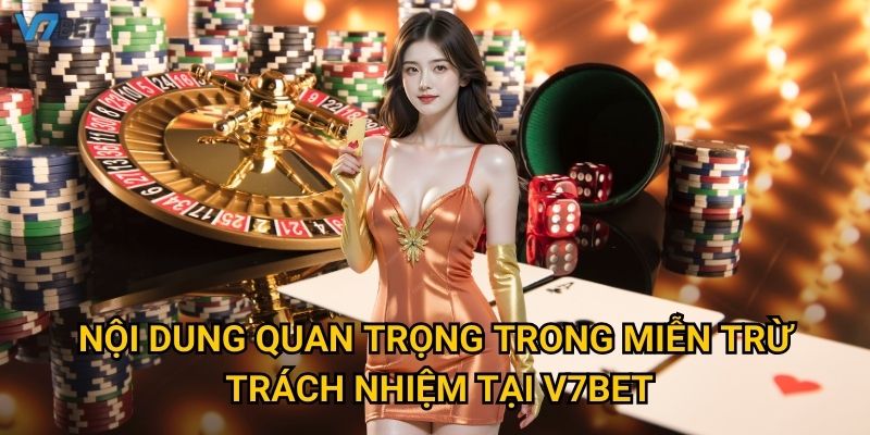 Nội dung quan trọng trong miễn trừ trách nhiệm tại V7bet