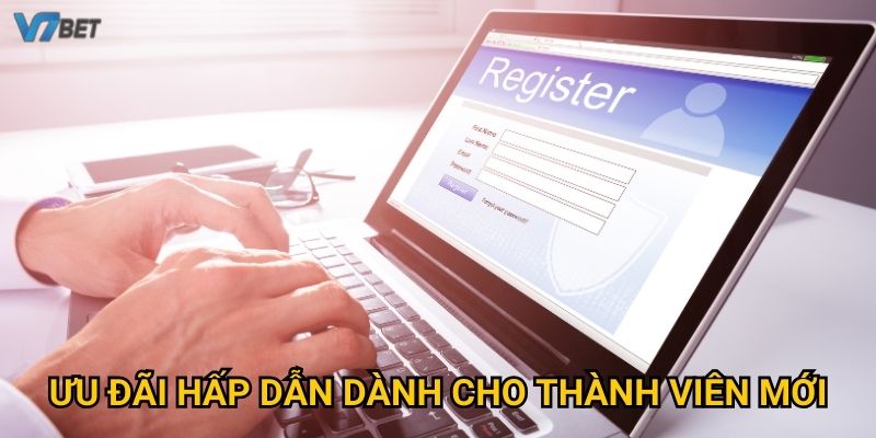 Ưu đãi hấp dẫn dành cho thành viên mới