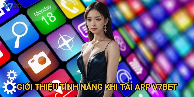 Giới Thiệu Tính Năng Khi Tải App V7bet