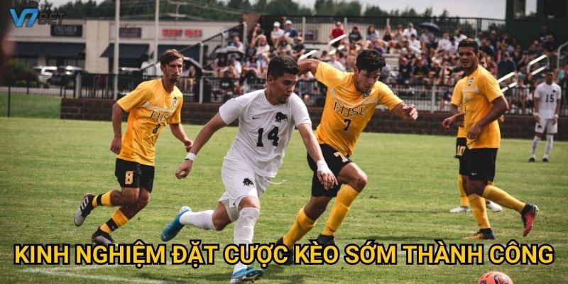 Kinh nghiệm đặt cược kèo sớm thành công