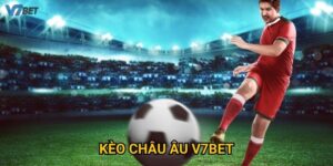 Soi kèo châu âu V7bet chuẩn xác và hiệu quả nhất