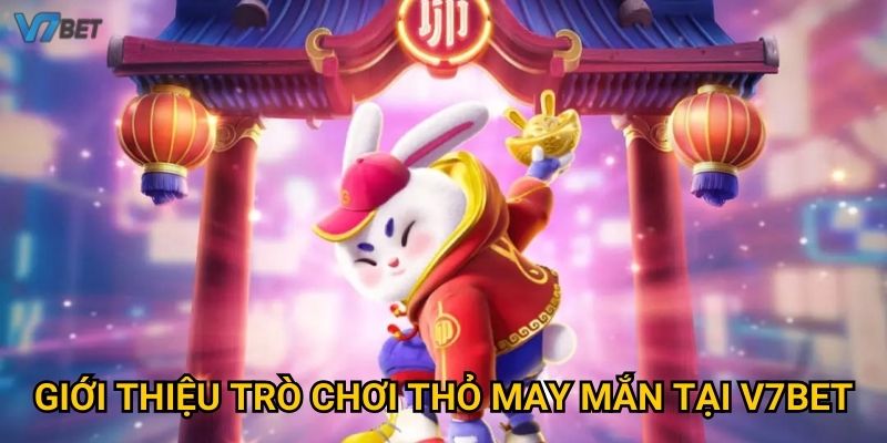 Giới thiệu trò chơi thỏ may mắn tại V7bet
