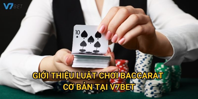 Giới thiệu luật chơi baccarat cơ bản tại V7bet
