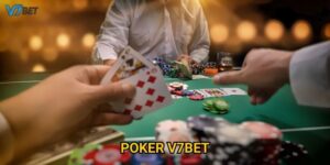 Khám phá thế giới poker V7bet đầy kịch tính và hấp dẫn