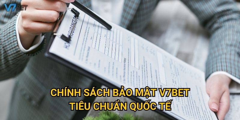 Chính sách bảo mật V7bet - Tiêu chuẩn quốc tế