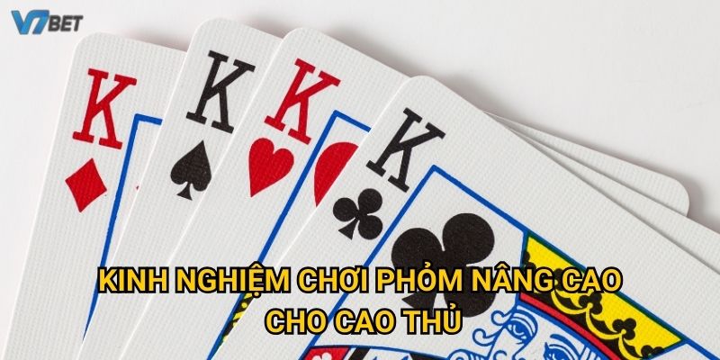 Kinh nghiệm chơi phỏm nâng cao cho cao thủ