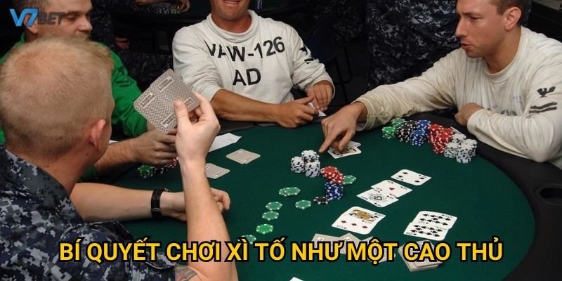 Bí quyết chơi xì tố như một cao thủ